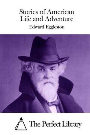 Stories of American Life and Adventure de Edward Eggleston