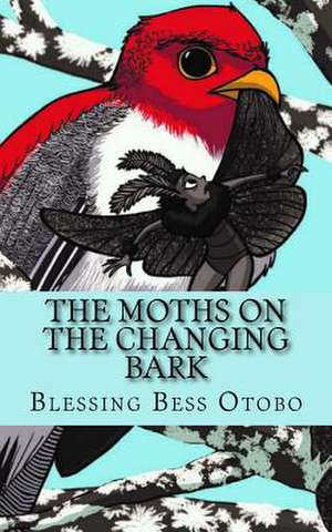 The Moth's on the Changing Bark de Blessing Bess Otobo