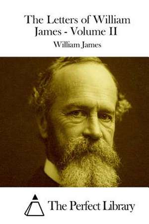 The Letters of William James - Volume II de William James