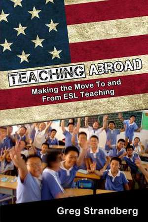 Teaching Abroad de Greg Strandberg