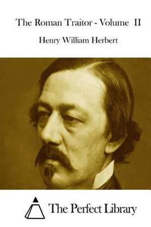 The Roman Traitor - Volume II de Henry William Herbert