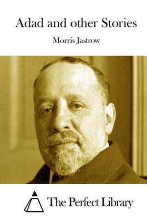 Adad and Other Stories de Morris Jastrow