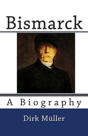 Bismarck de Dirk Muller