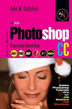 The Adobe Photoshop CC Professional Tutorial Book 60 Macintosh/Windows de John W. Goldstein