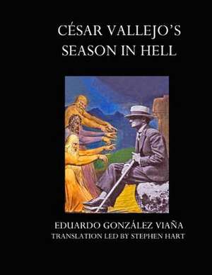 Cesar Vallejo's Season in Hell de Eduardo Gonzalez Viana