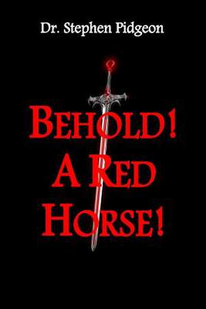 Behold! a Red Horse! de Stephen Pidgeon