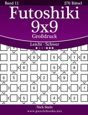 Futoshiki 9x9 Grodruck - Leicht Bis Schwer - Band 11 - 276 Ratsel de Nick Snels