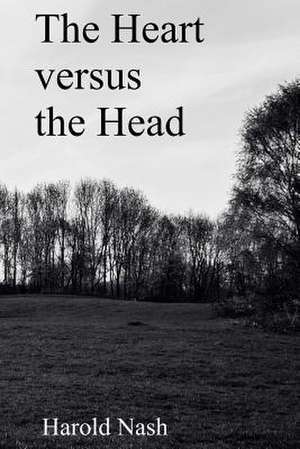 The Heart Versus the Head de Harold a. Nash