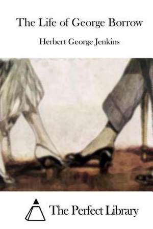 The Life of George Borrow de Herbert George Jenkins