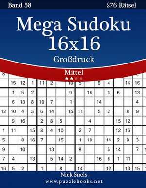 Mega Sudoku 16x16 Grodruck - Mittel - Band 58 - 276 Ratsel de Nick Snels