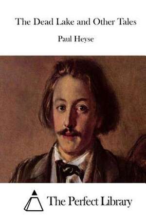 The Dead Lake and Other Tales de Paul Heyse