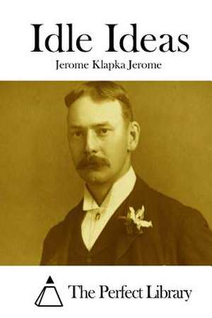 Idle Ideas de Jerome Klapka Jerome