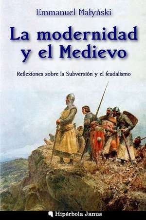 La Modernidad y El Medievo de Emmanuel Malynski