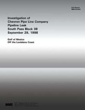 Investigation of Chevron Pipe Line Company Pipeline Leak South Pass Block 38 September 29, 1998 de U. S. Department of the Interior