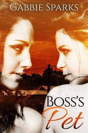 Boss's Pet de Gabbie Sparks