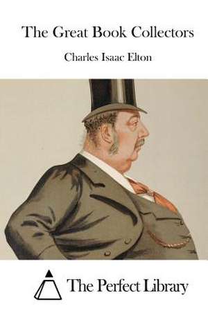 The Great Book Collectors de Charles Isaac Elton