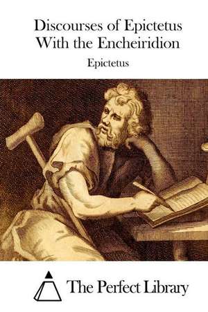 Discourses of Epictetus with the Encheiridion de Epictetus