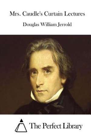 Mrs. Caudle's Curtain Lectures de Douglas William Jerrold