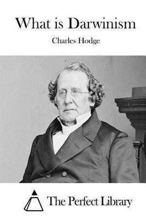 What Is Darwinism de Charles Hodge