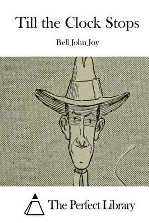 Till the Clock Stops de Bell John Joy