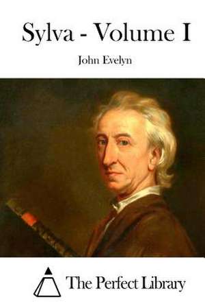 Sylva - Volume I de John Evelyn