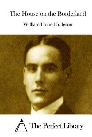 The House on the Borderland de William Hope Hodgson