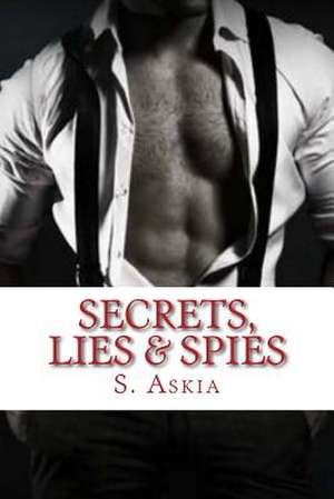 Secrets, Lies & Spies de S. Askia