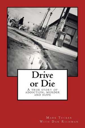 Drive or Die de Mark E. Tucker