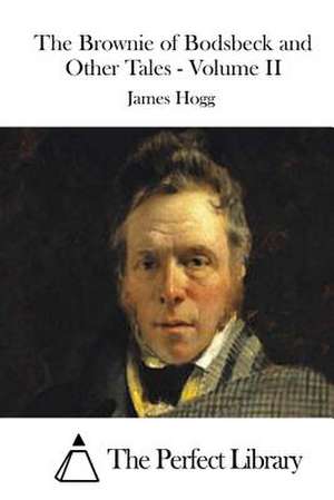 The Brownie of Bodsbeck and Other Tales - Volume II de James Hogg