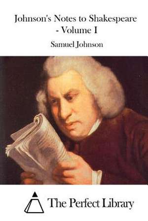 Johnson's Notes to Shakespeare - Volume I de Samuel Johnson