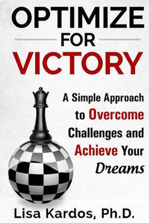 Optimize for Victory de Lisa Kardos Ph. D.