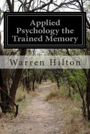 Applied Psychology the Trained Memory de Warren Hilton