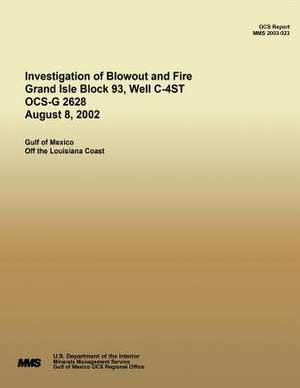 Investigation of Blowout and Fire Grand Isle Block 93, Well C-4st Ocs-G 2628 August 8, 2002 de U. S. Department of the Interior