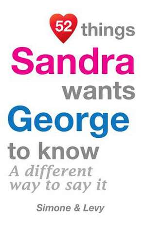 52 Things Sandra Wants George to Know de Levy