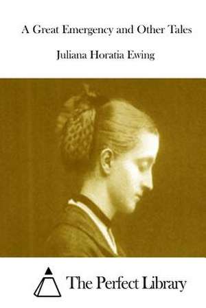 A Great Emergency and Other Tales de Juliana Horatia Ewing