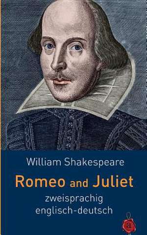 Romeo and Juliet. Shakespeare. Zweisprachig de William Shakespeare