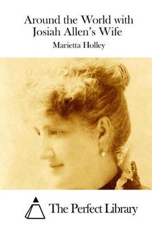 Around the World with Josiah Allen's Wife de Marietta Holley