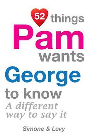 52 Things Pam Wants George to Know de Levy