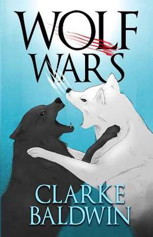 Wolf Wars de Clarke Baldwin