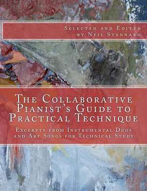 The Collaborative Pianist's Guide to Practical Technique de Neil Stannard