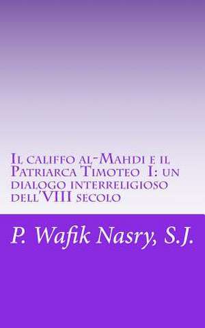 Il Califfo Al-Mahdi E Il Patriarca Timoteo I de P. Wafik Nasry S. J.