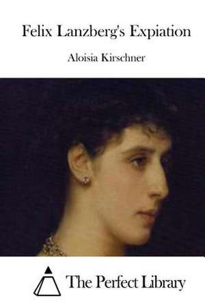 Felix Lanzberg's Expiation de Aloisia Kirschner