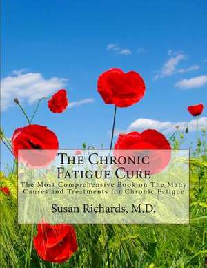 The Chronic Fatigue Cure de Susan Richards M. D.