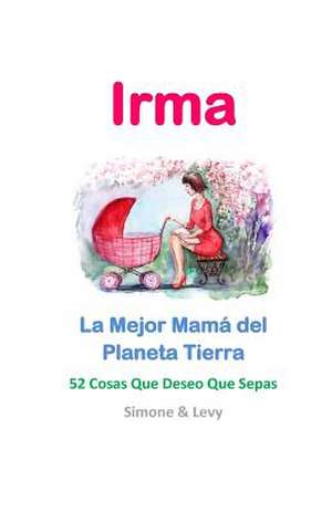 Irma, La Mejor Mama del Planeta Tierra de Simone