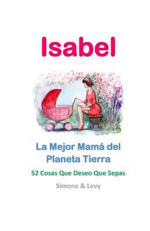 Isabel, La Mejor Mama del Planeta Tierra de Simone