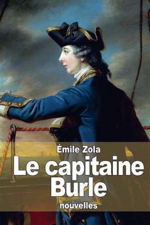 Le Capitaine Burle de Emile Zola