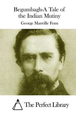 Begumbagh-A Tale of the Indian Mutiny de George Manville Fenn