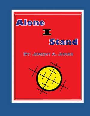 Alone I Stand de MR Jeremy Allen Jones