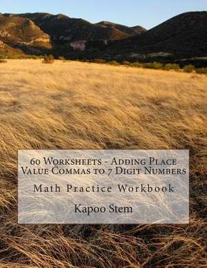 60 Worksheets - Adding Place Value Commas to 7 Digit Numbers de Kapoo Stem