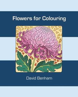 Flowers for Colouring de David Benham